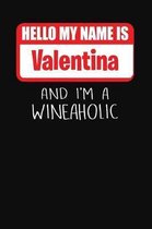 Hello My Name Is Valentina and I'm a Wineaholic