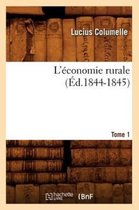 Sciences Sociales- L'�conomie Rurale. Tome 1 (�d.1844-1845)