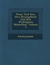 Weser Und EMS, Ihre Stromgebiete Und Ihre Wichtigsten Nebenfl Sse, Volume 4