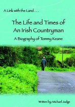 A Link with the Land...The Life and Times of An Irish Countryman. A Biography of Tommy Keane
