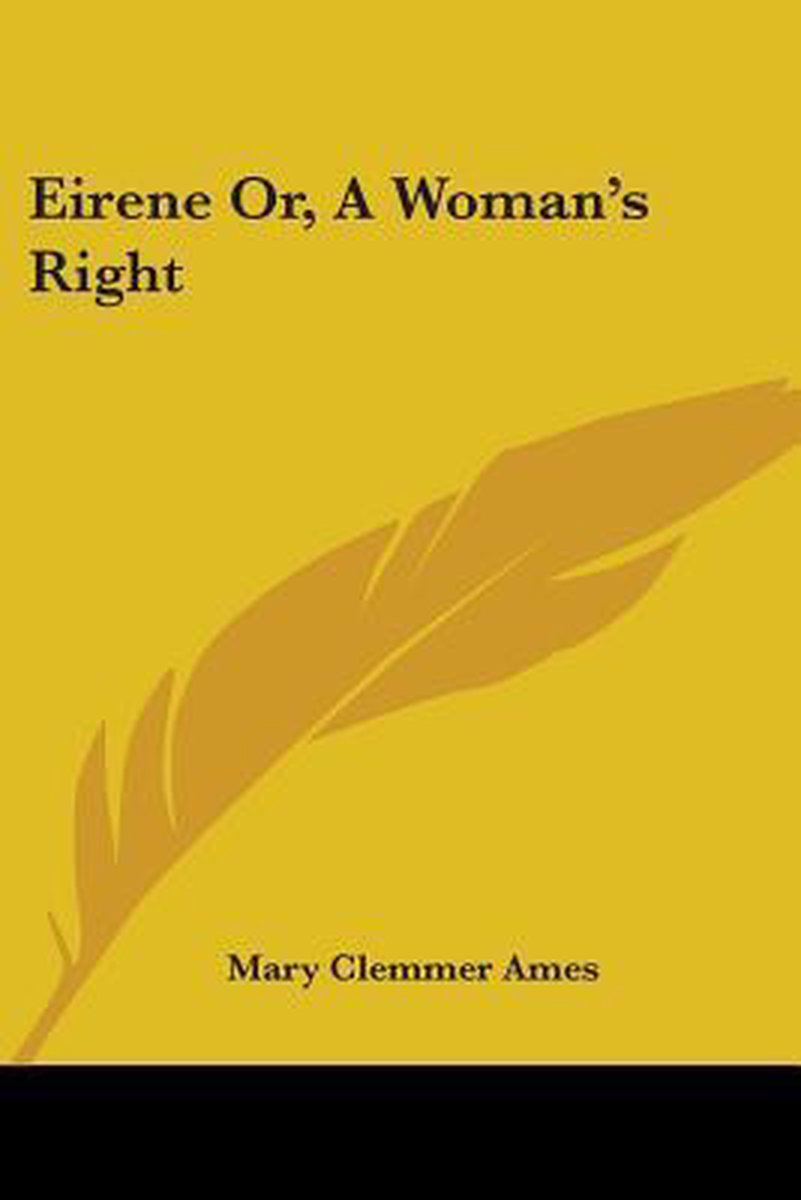 Eirene Or, A Woman's Right van Mary Clemmer Ames
