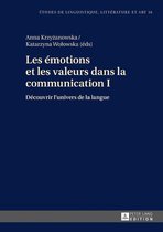 Etudes de linguistique, littérature et arts / Studi di Lingua, Letteratura e Arte 16 - Les émotions et les valeurs dans la communication I