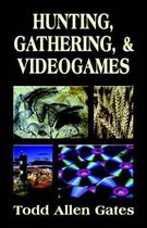 Hunting, Gathering, & Videogames