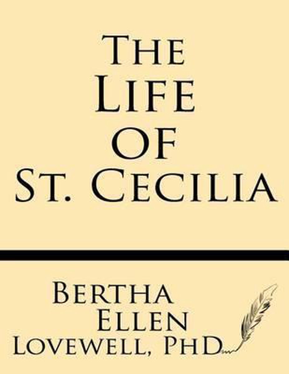 The Life Of St. Cecilia van Bertha Ellen Lovewell