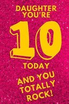 Daughter You're 10 Today and You Totally Rock!