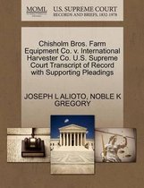 Chisholm Bros. Farm Equipment Co. V. International Harvester Co. U.S. Supreme Court Transcript of Record with Supporting Pleadings