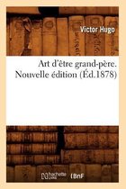 Litterature- Art d'�tre Grand-P�re. Nouvelle �dition (�d.1878)