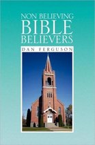 Non Believing Bible Believers