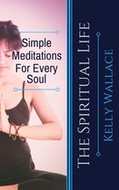 The Spiritual Life - Simple Meditations For Every Soul