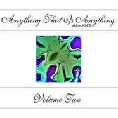 Anything That Is Anything - Volume Two