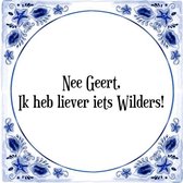 Tegeltje met Spreuk (Tegeltjeswijsheid): Nee Geert, Ik heb liever iets Wilders! + Kado verpakking & Plakhanger