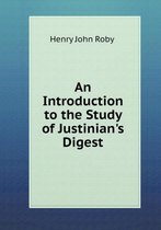 An Introduction to the Study of Justinian's Digest