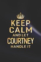 Keep Calm and Let Courtney Handle It