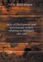 Acts of Parliament and provisional orders relating to Wallasey 1809-1899