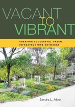 Vacant to Vibrant: Creating Successful Green Infrastructure Networks