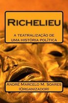 Richelieu: A Teatraliza��o de Uma Hist�ria Politica