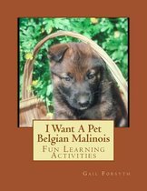 I Want a Pet Belgian Malinois