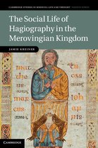 Cambridge Studies in Medieval Life and Thought: Fourth Series 96 - The Social Life of Hagiography in the Merovingian Kingdom