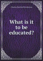 What is it to be educated?