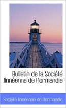 Bulletin de La Soci T Linn Enne de Normandie
