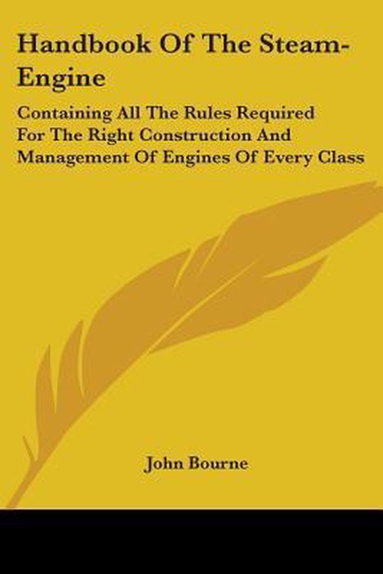Handbook Of The Steam-Engine: Containing All The Rules Requi ... - cover