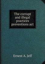 The corrupt and illegal practices preventions act
