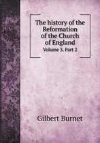 The history of the Reformation of the Church of England Volume 3. Part 2