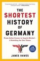 The Shortest History of Germany: From Julius Caesar to Angela Merkel--A Retelling for Our Times