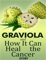 Graviola and How It Can Heal the Cancer