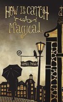 How to Catch a Magical