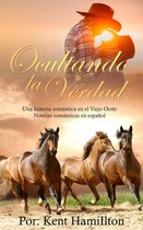 Una historia romántica en el Viejo Oeste (Spanish Edition) - Ocultando la Verdad
