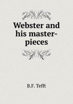 Webster and his master-pieces