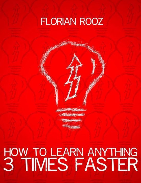 How To Learn Anything 3 Times Faster (ebook), Florian Rooz ...
