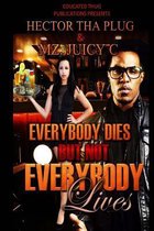Everybody Dies But Not Everybody Lives