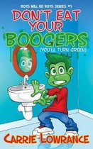 Boys Will Be Boys- Don't Eat Your Boogers (You'll Turn Green)