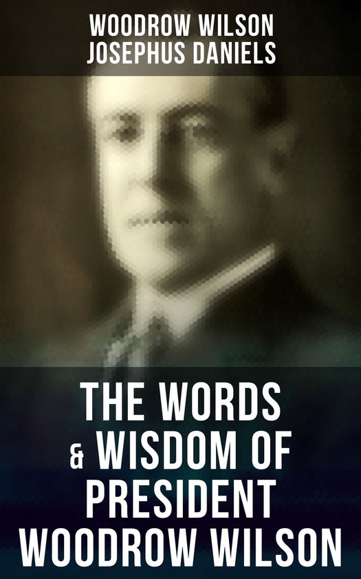 The Words & Wisdom of President Woodrow Wilson - cover
