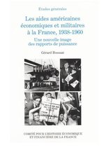 Histoire économique et financière - XIXe-XXe - Les aides américaines économiques et militaires à la France, 1938-1960