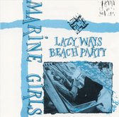 Marine Girls - Lazy Ways/Beach Party Dig