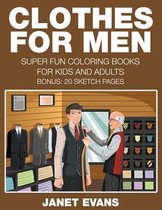 Clothes For Men: Super Fun Coloring Books For Kids And Adults (Bonus