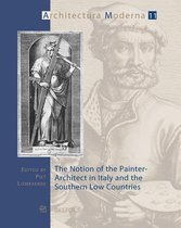 The Notion of the Painter-Architect in Italy and the Southern Low Countries