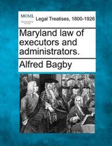 Maryland Law of Executors and Administrators.