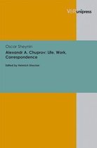 Alexandr A. Chuprov: Life, Work, Correspondence