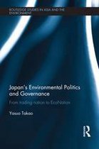 Routledge Studies in Asia and the Environment - Japan's Environmental Politics and Governance