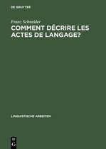 Linguistische Arbeiten- Comment Decrire Les Actes de Langage?
