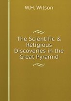 The Scientific & Religious Discoveries in the Great Pyramid