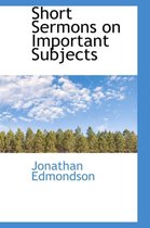 Short Sermons on Important Subjects