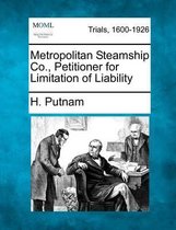 Metropolitan Steamship Co., Petitioner for Limitation of Liability