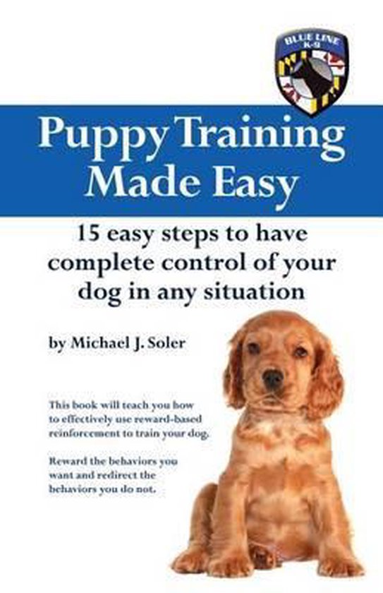 Puppy Training Made Easy, Michael J Soler | 9780990844204 | Boeken ...