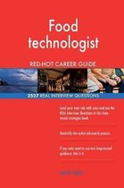 Food Technologist Red-Hot Career Guide; 2527 Real Interview Questions