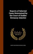 Reports of Selected Cases Determined by the Court of Sudder Dewanny Adawlut